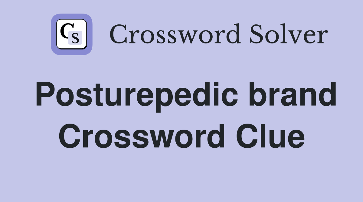Posturepedic brand Crossword Clue