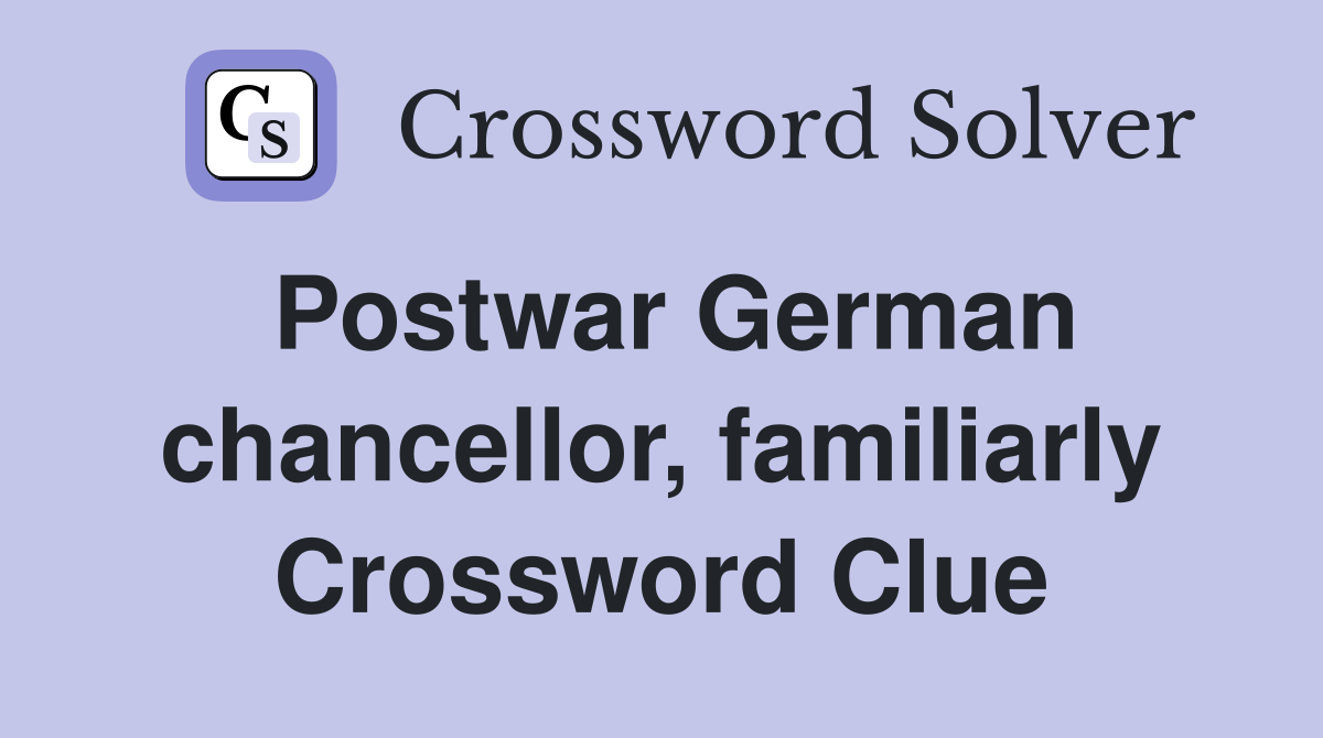 Postwar German chancellor, familiarly Crossword Clue