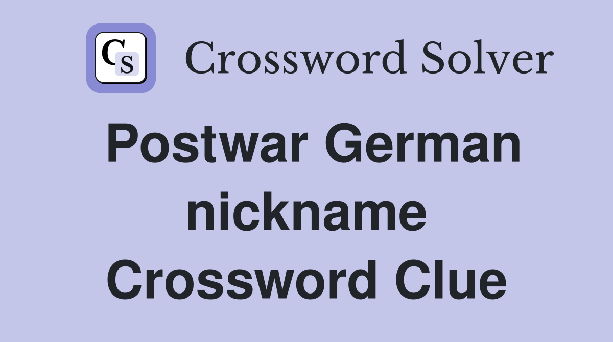 Postwar German nickname Crossword Clue