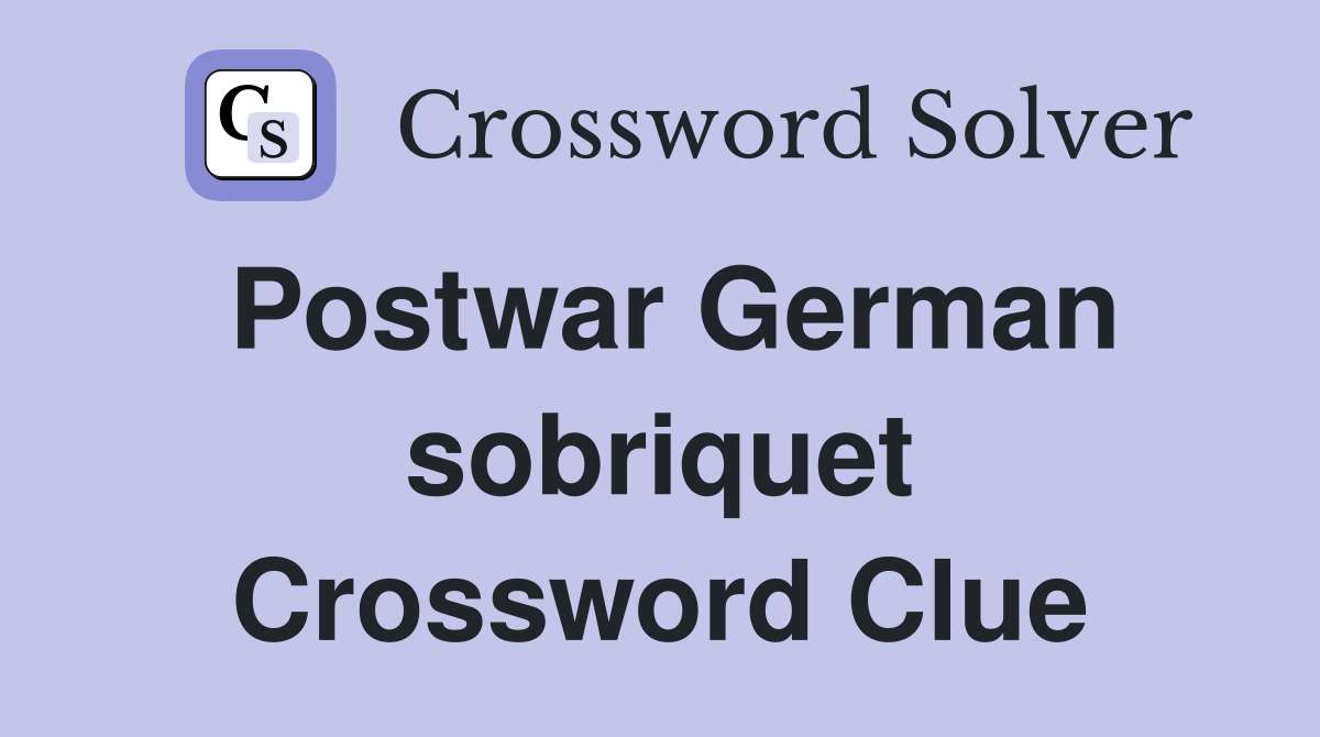 Postwar German sobriquet Crossword Clue