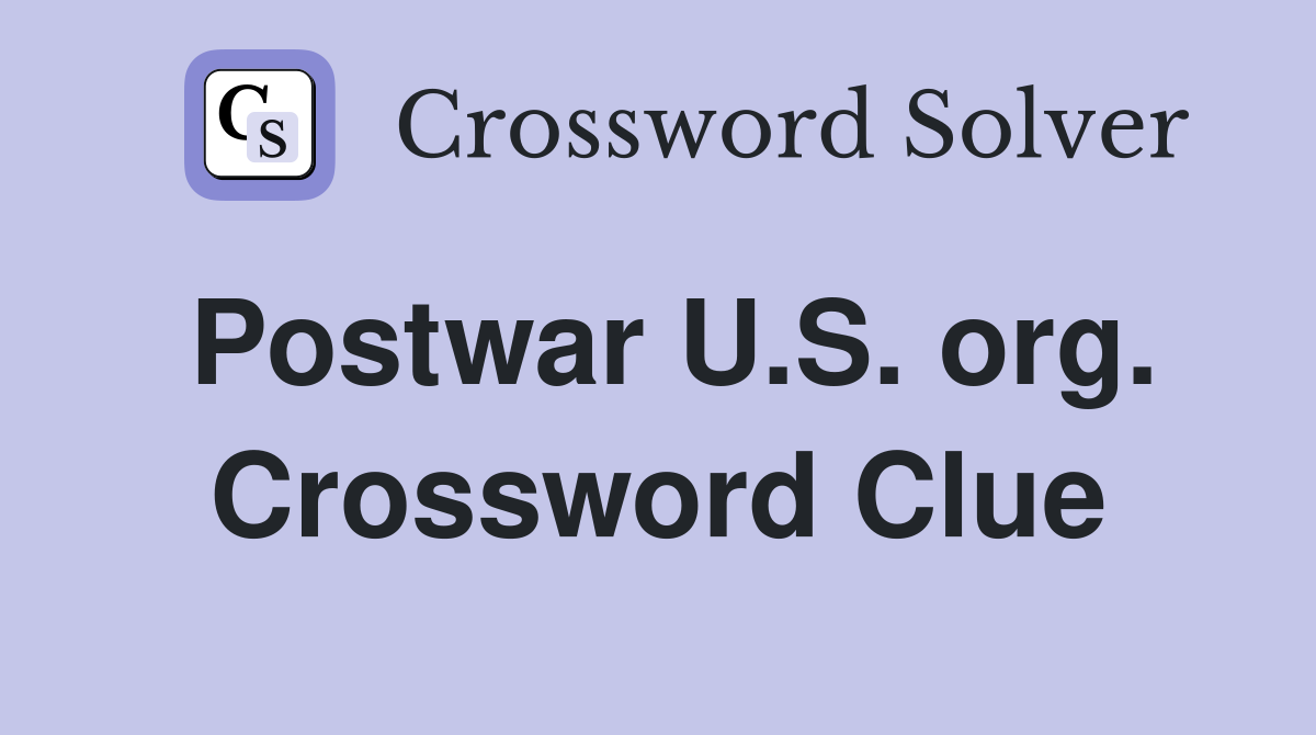 Postwar U.S. org. Crossword Clue