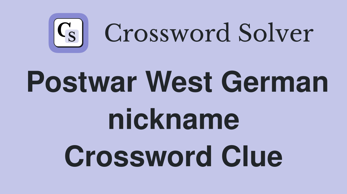 Postwar West German nickname Crossword Clue