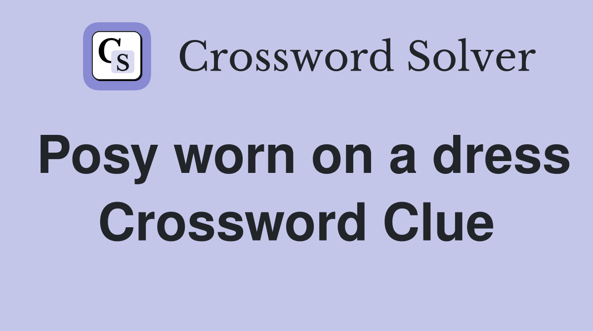 Posy worn on a dress Crossword Clue