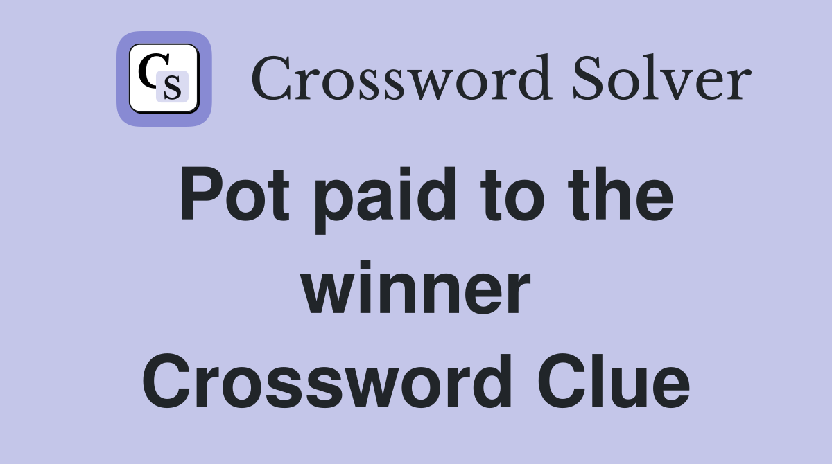 Pot paid to the winner Crossword Clue