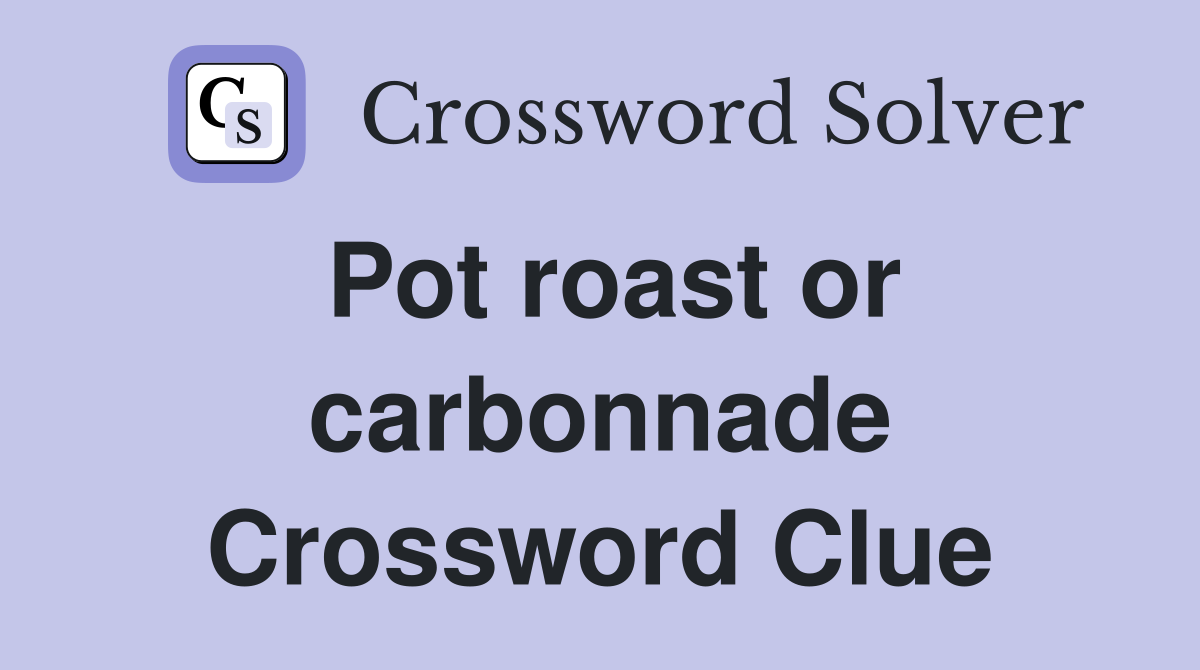 Pot roast or carbonnade Crossword Clue