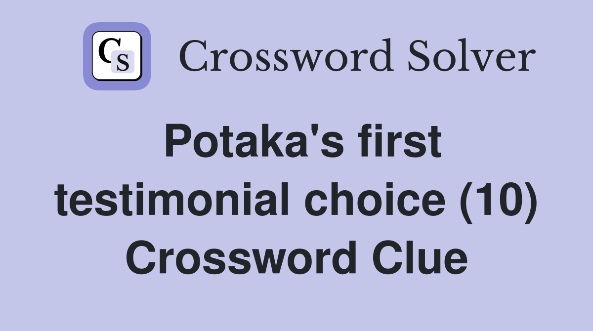 Potaka's first testimonial choice (10) Crossword Clue