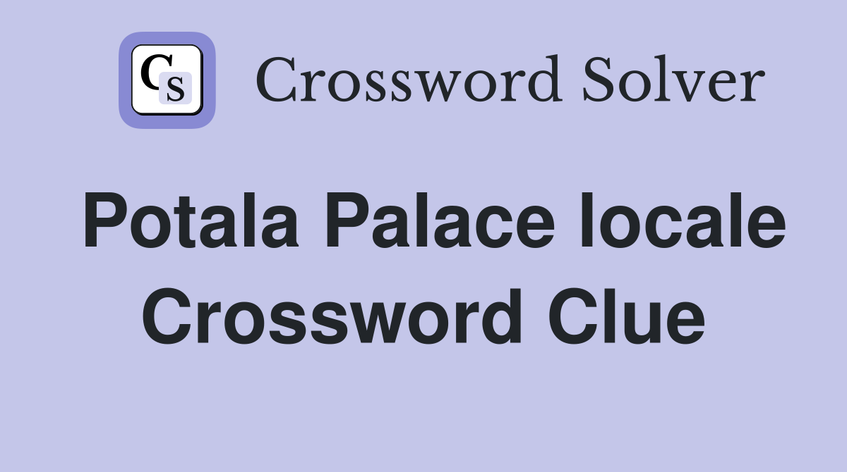 Potala Palace locale Crossword Clue