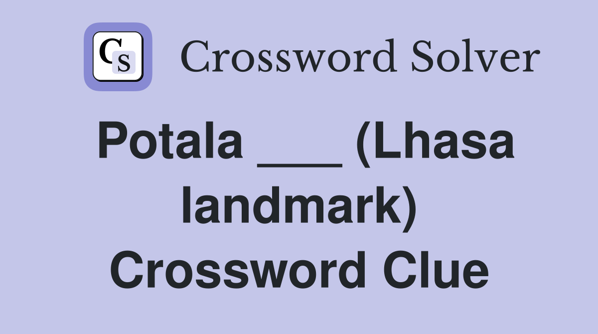 Potala ___ (Lhasa landmark) Crossword Clue