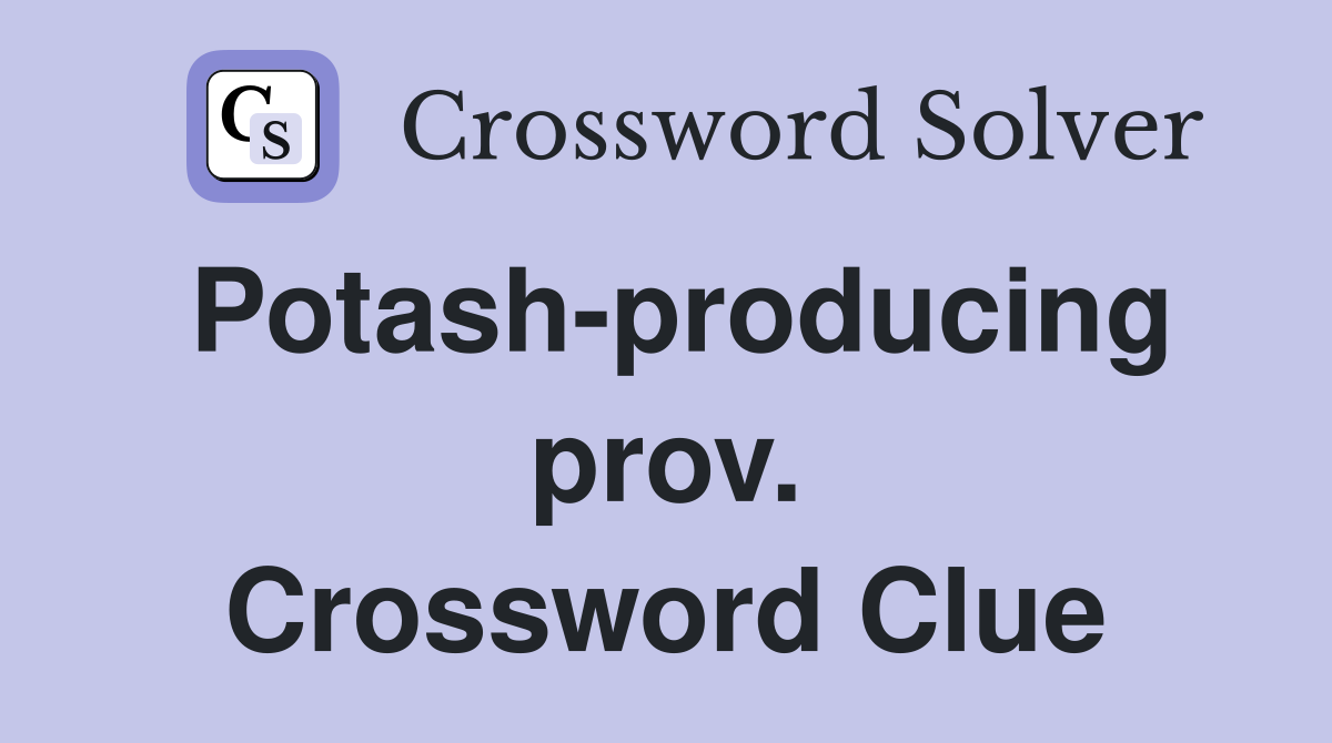 Potash-producing prov. Crossword Clue