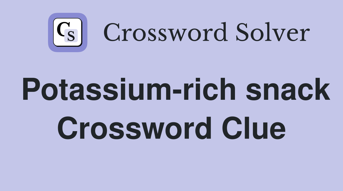 Potassium-rich snack Crossword Clue