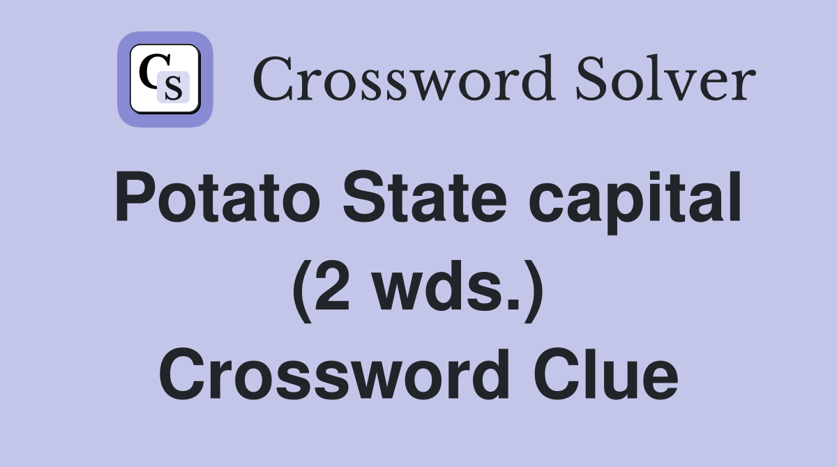 Potato State capital (2 wds.) Crossword Clue