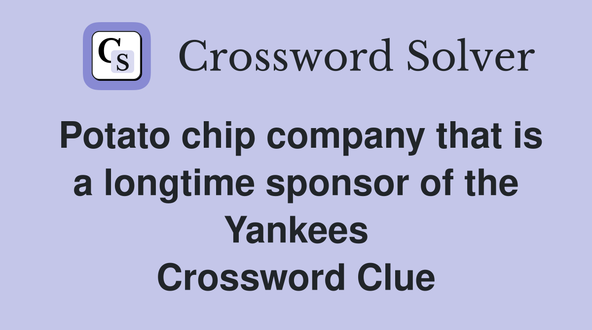 Potato chip company that is a longtime sponsor of the Yankees Crossword Clue