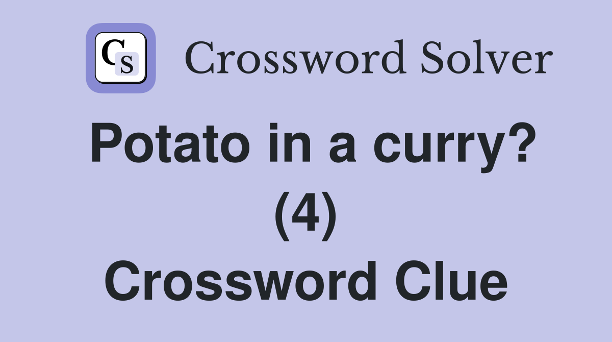 Potato in a curry? (4) Crossword Clue