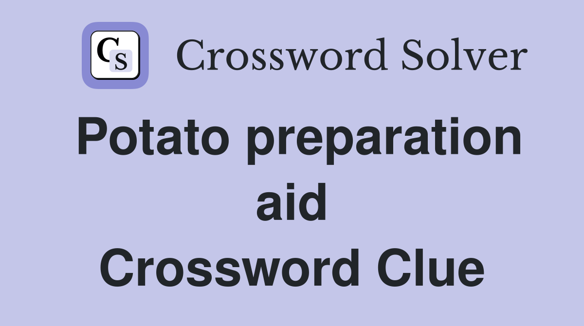 Potato preparation aid Crossword Clue
