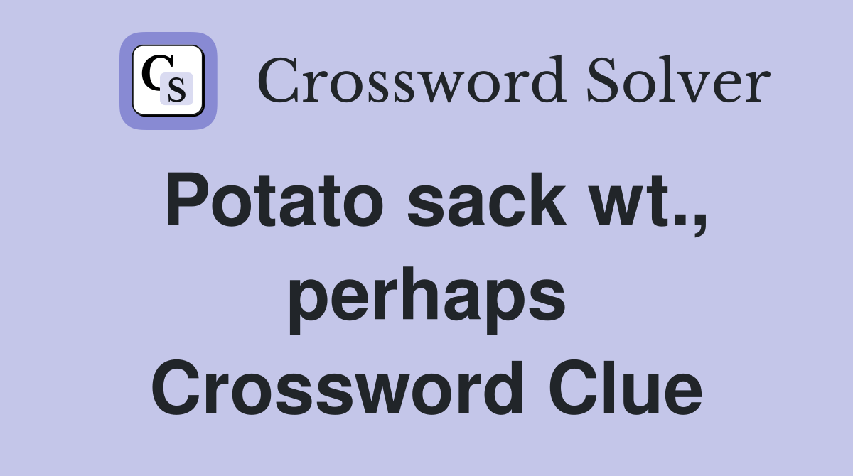 Potato sack wt., perhaps Crossword Clue