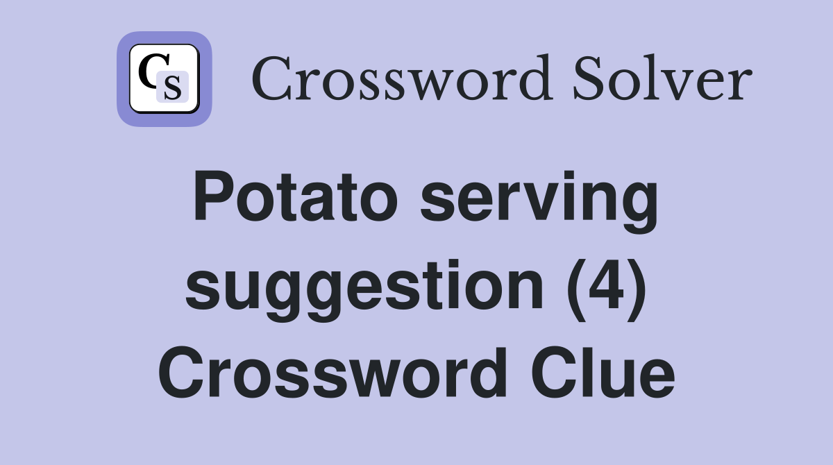 Potato serving suggestion (4) Crossword Clue