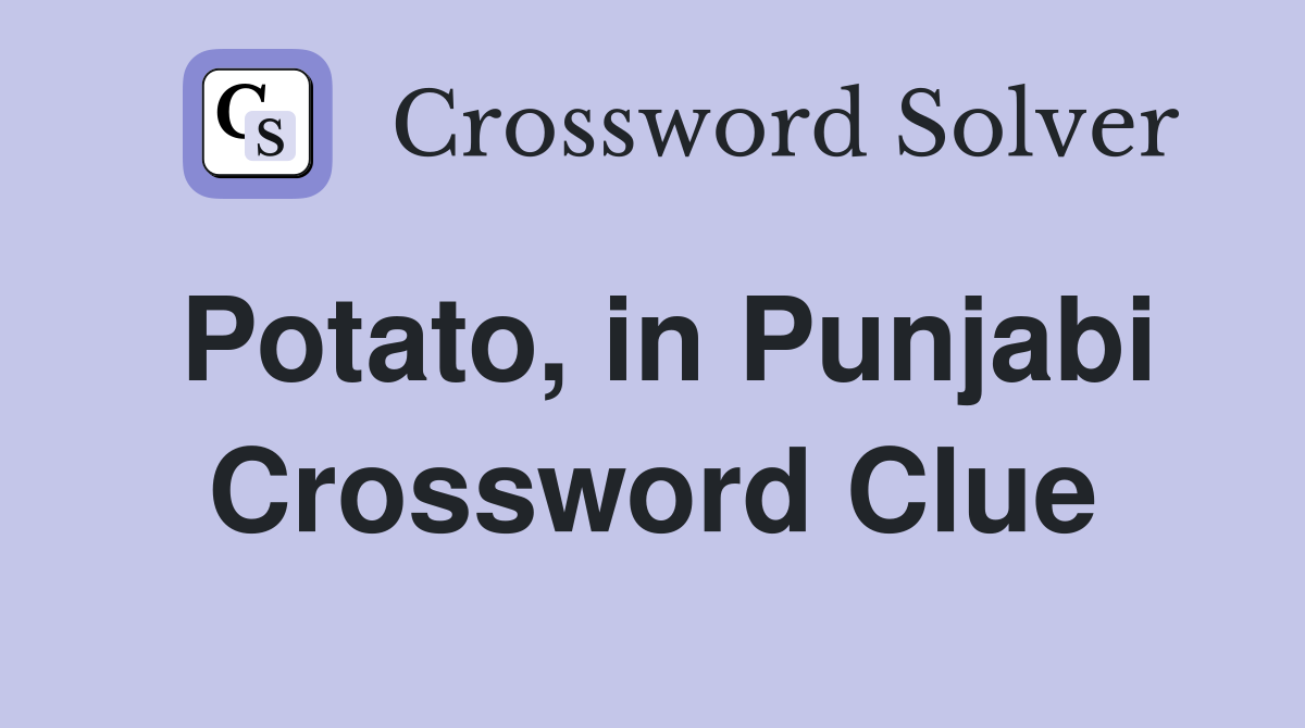 Potato, in Punjabi Crossword Clue
