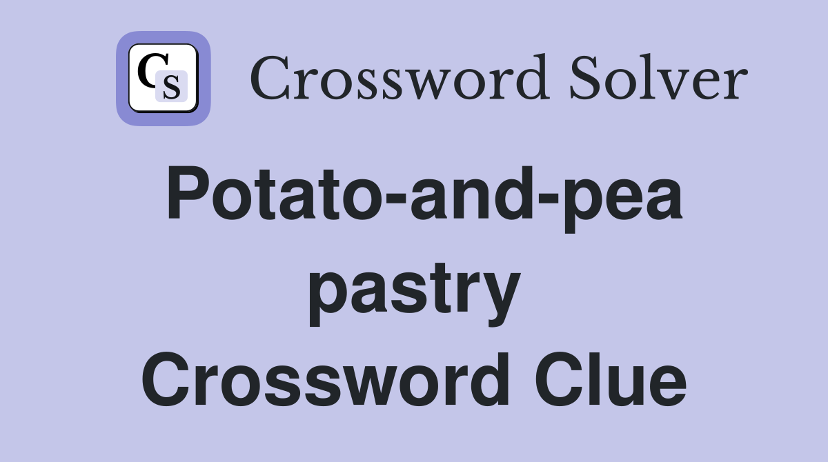 Potato-and-pea pastry Crossword Clue