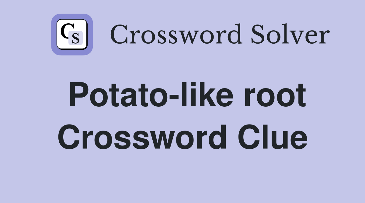 Potato-like root Crossword Clue