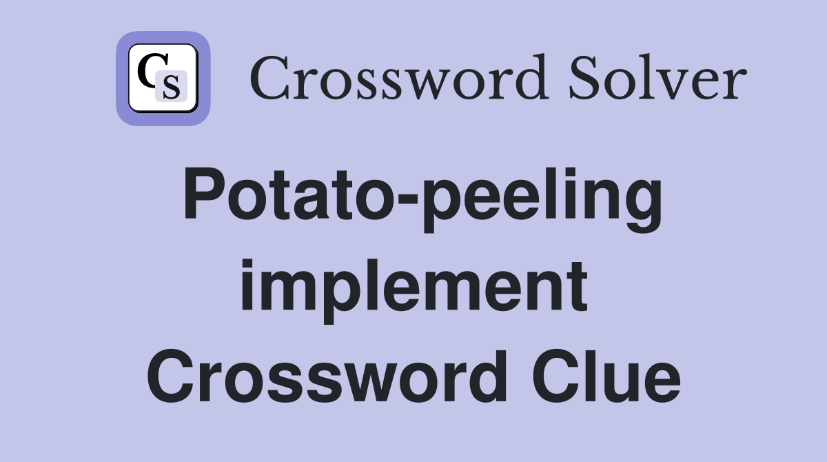 Potato-peeling implement Crossword Clue
