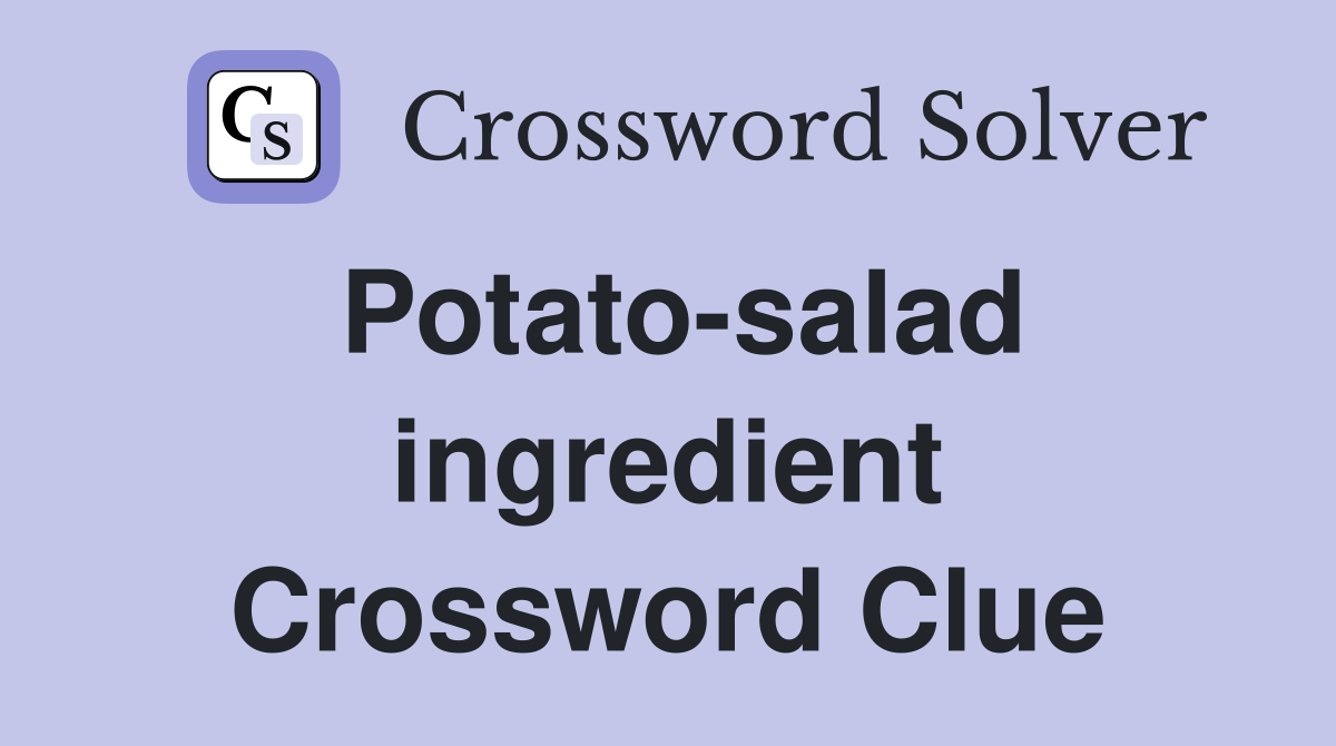 Potato-salad ingredient Crossword Clue