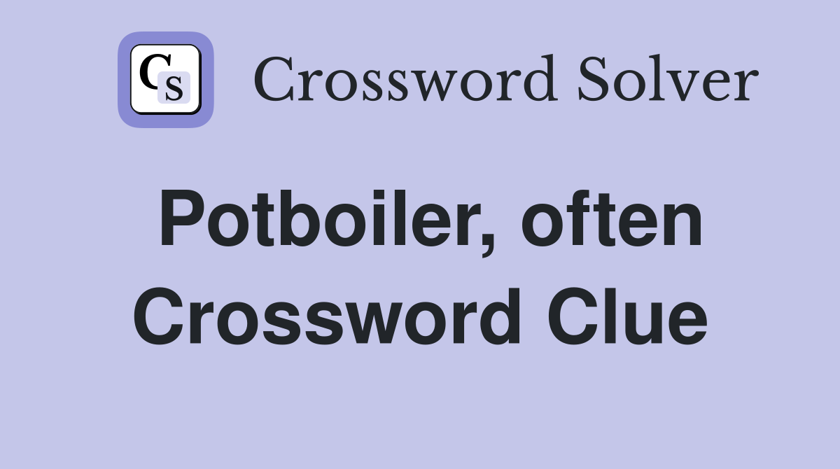 Potboiler, often Crossword Clue