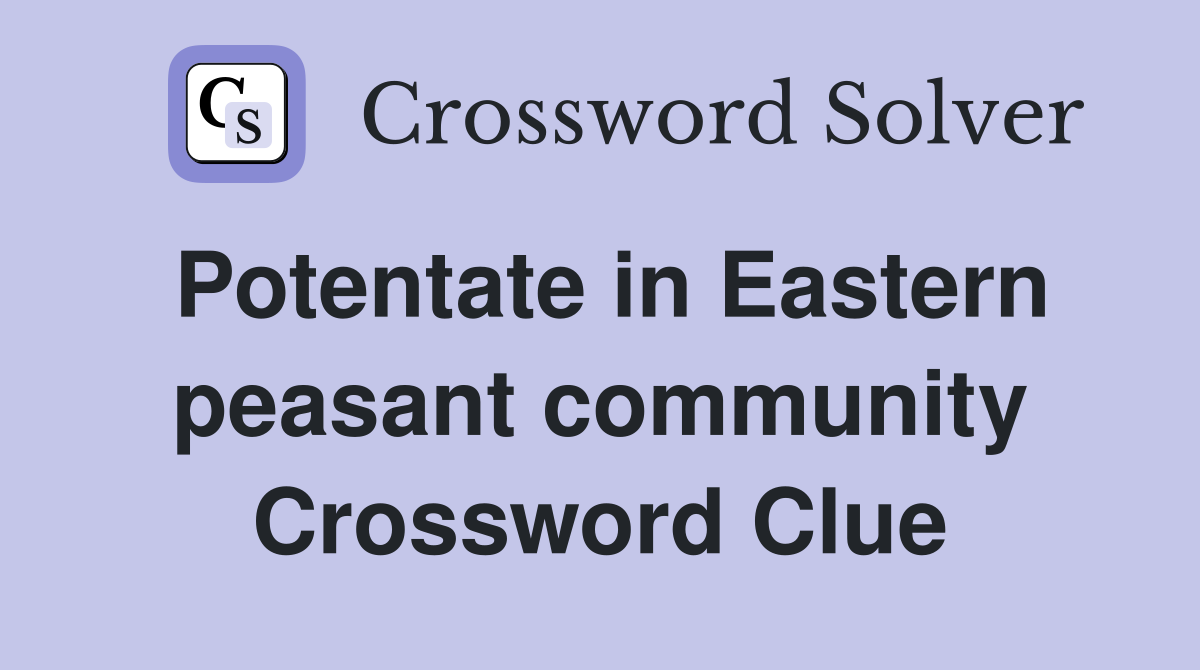 Potentate in Eastern peasant community Crossword Clue