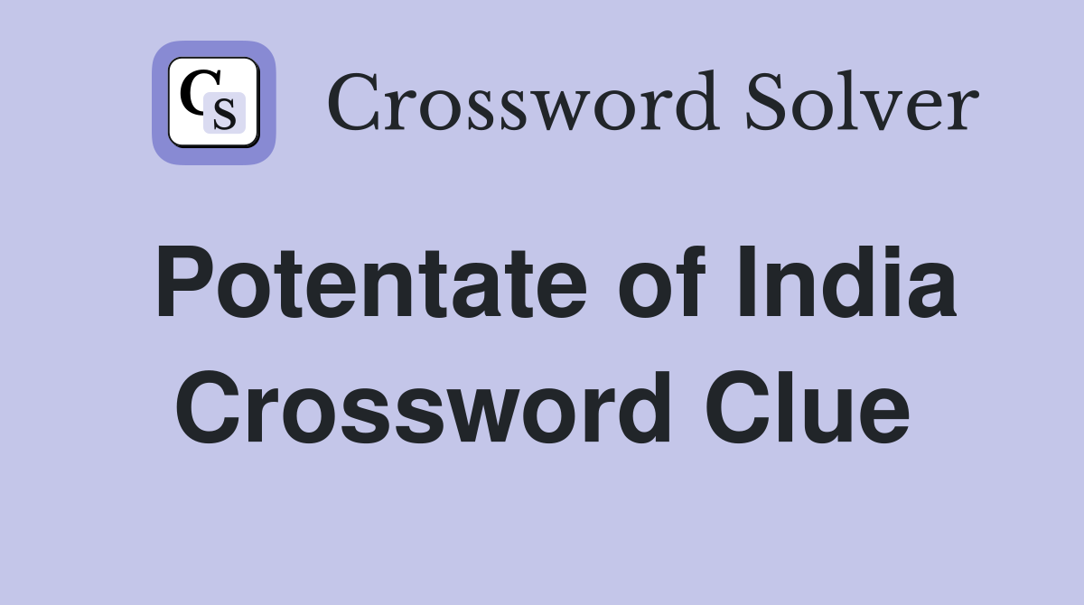Potentate of India Crossword Clue