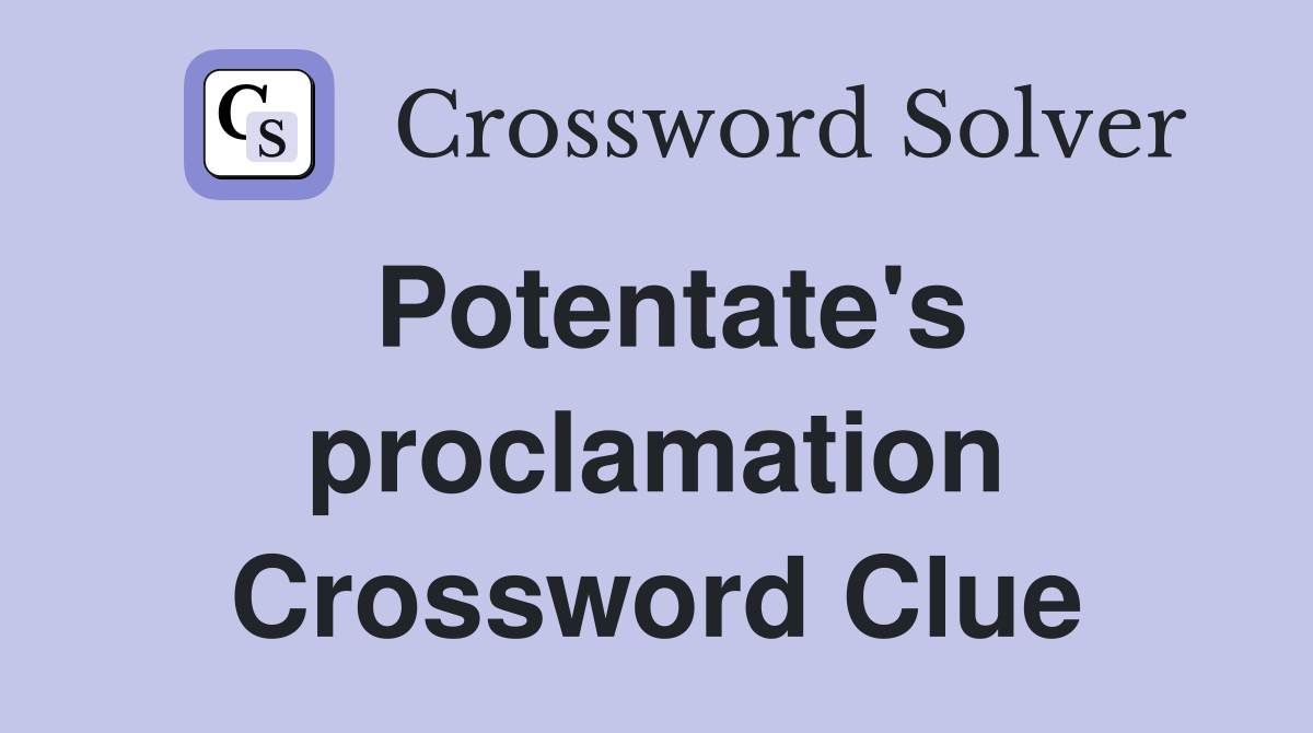 Potentate's proclamation Crossword Clue