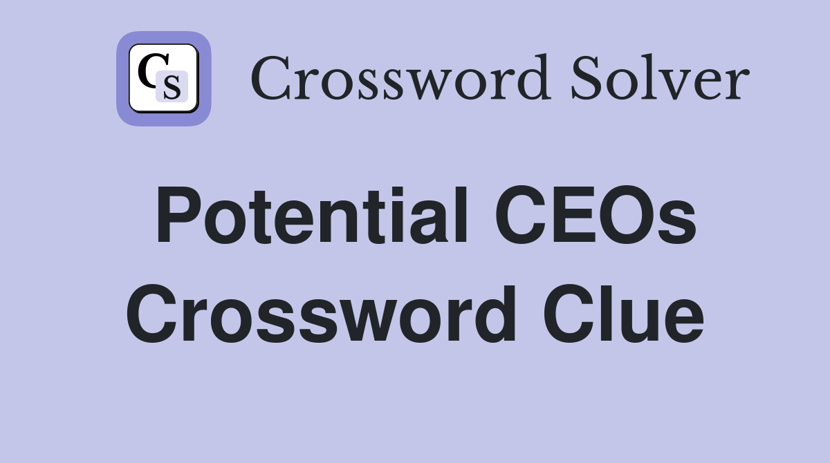 Potential CEOs Crossword Clue