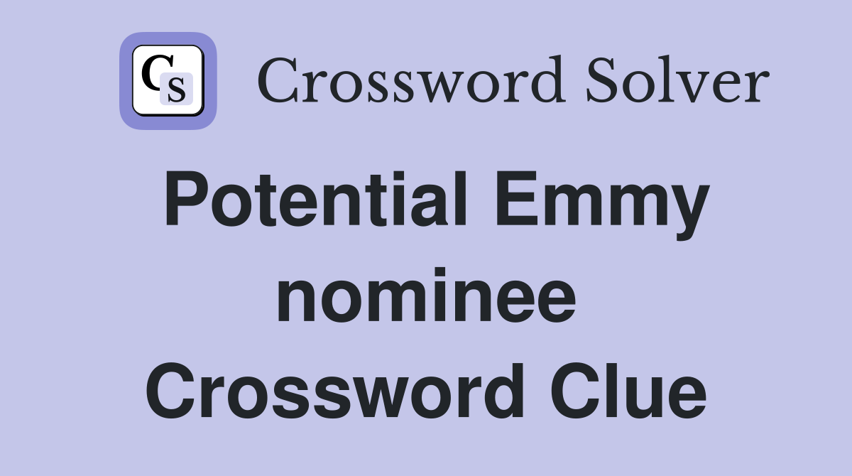 Potential Emmy nominee Crossword Clue