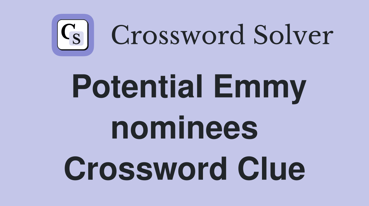 Potential Emmy nominees Crossword Clue