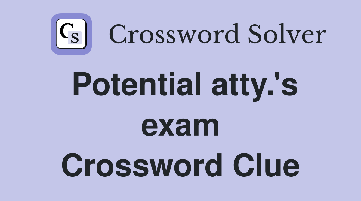 Potential atty.'s exam Crossword Clue