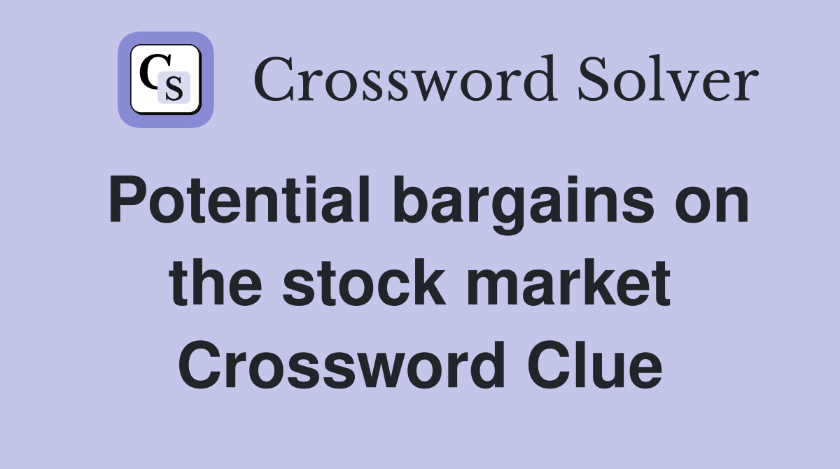 Potential bargains on the stock market Crossword Clue