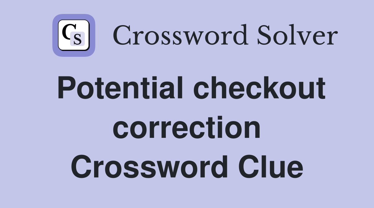 Potential checkout correction Crossword Clue