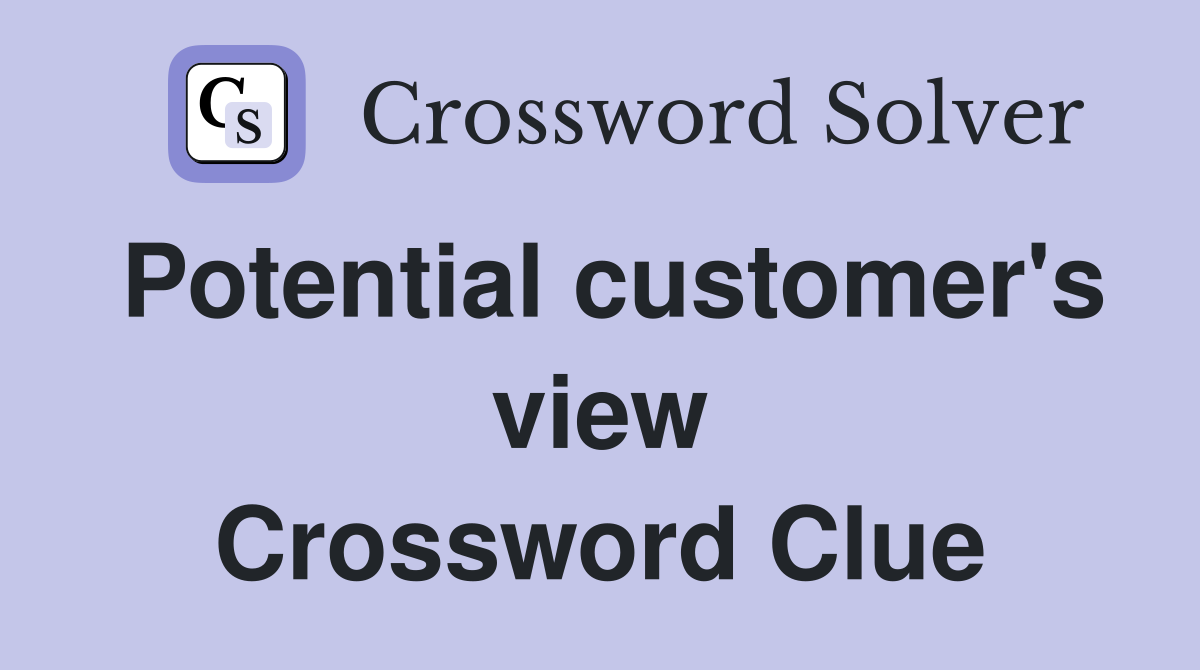 Potential customer's view Crossword Clue