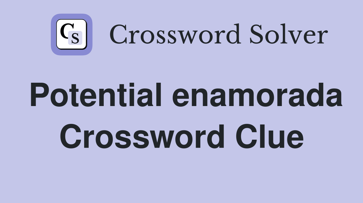 Potential enamorada Crossword Clue