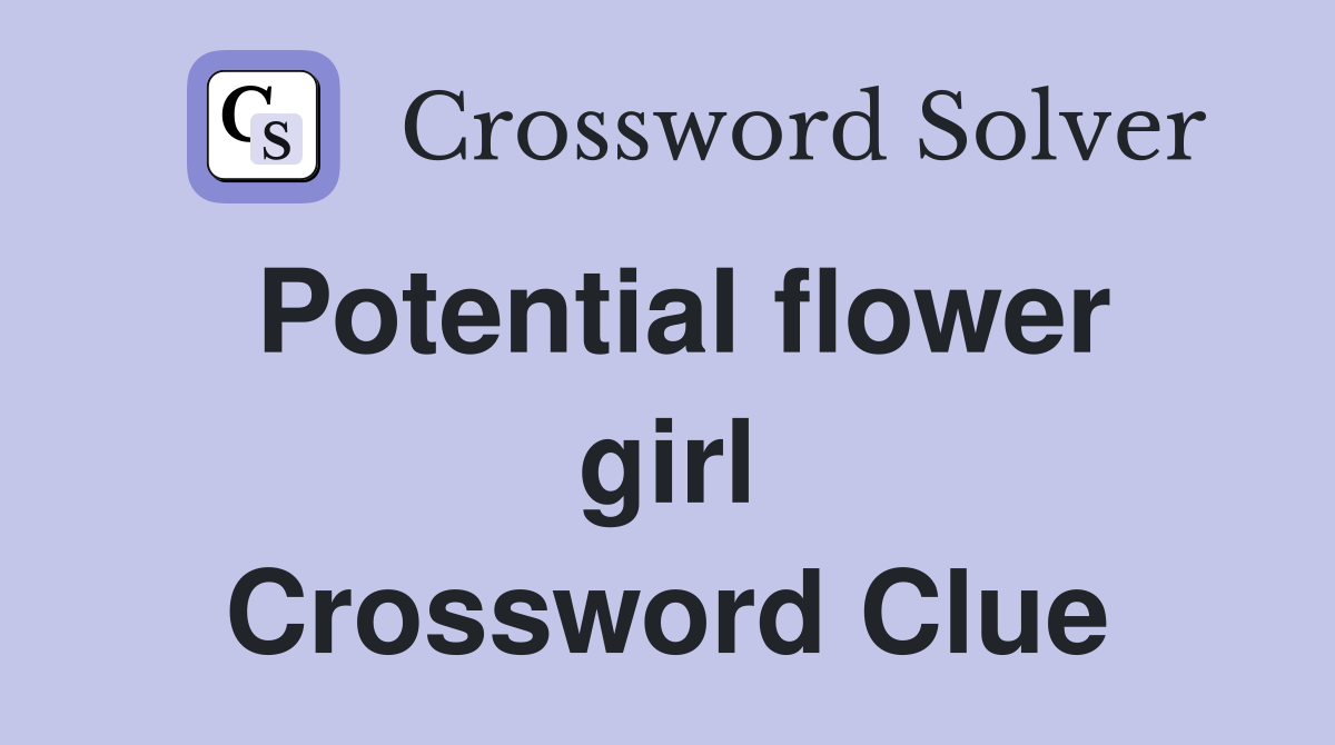 Potential flower girl Crossword Clue