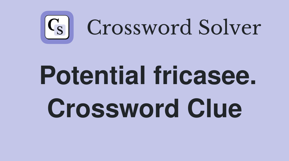 Potential fricasee. Crossword Clue