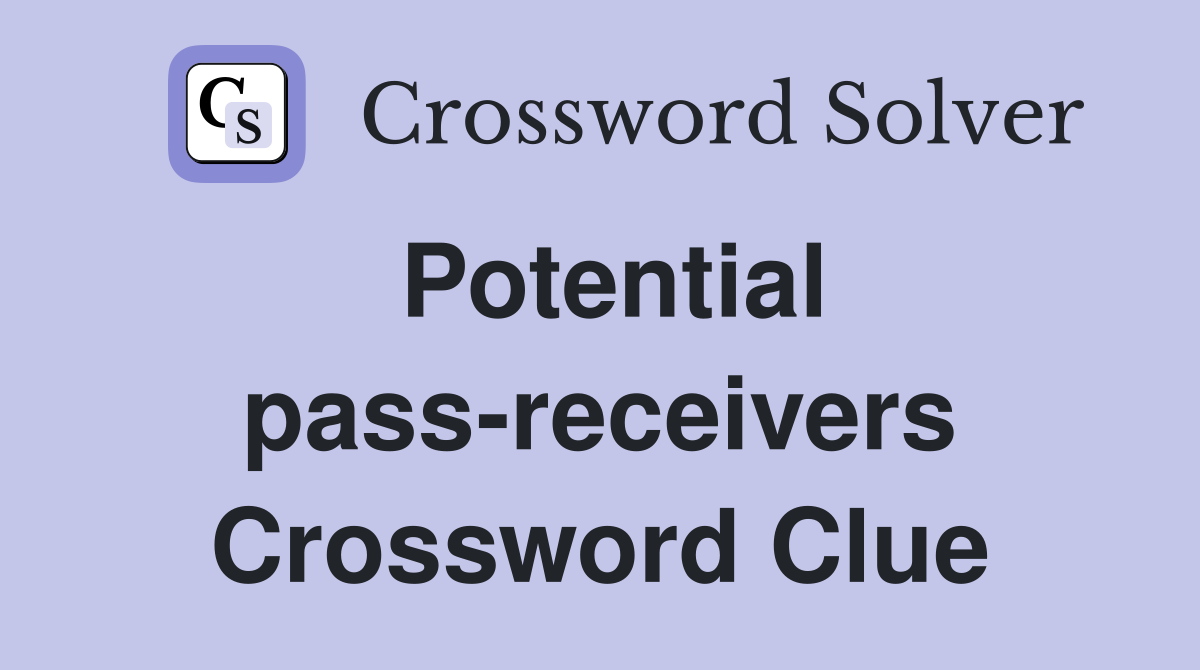 Potential pass-receivers Crossword Clue
