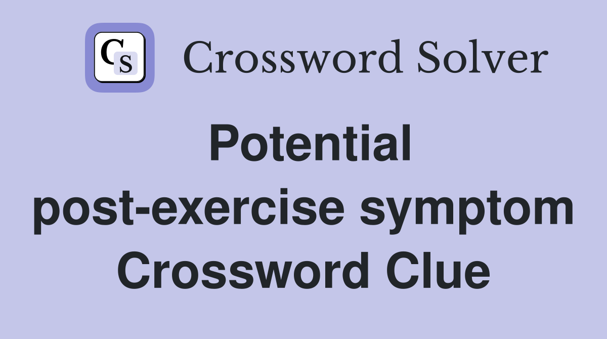 Potential post-exercise symptom Crossword Clue