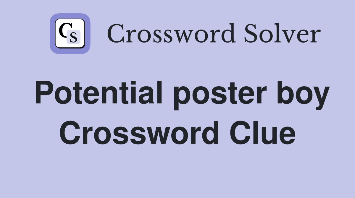 Potential poster boy Crossword Clue