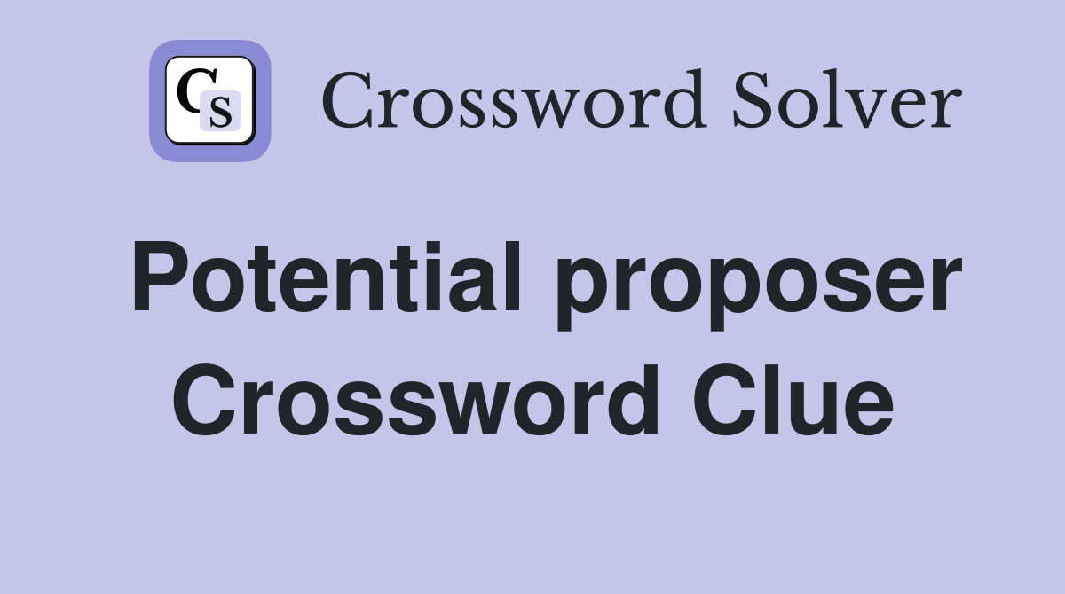 Potential proposer Crossword Clue