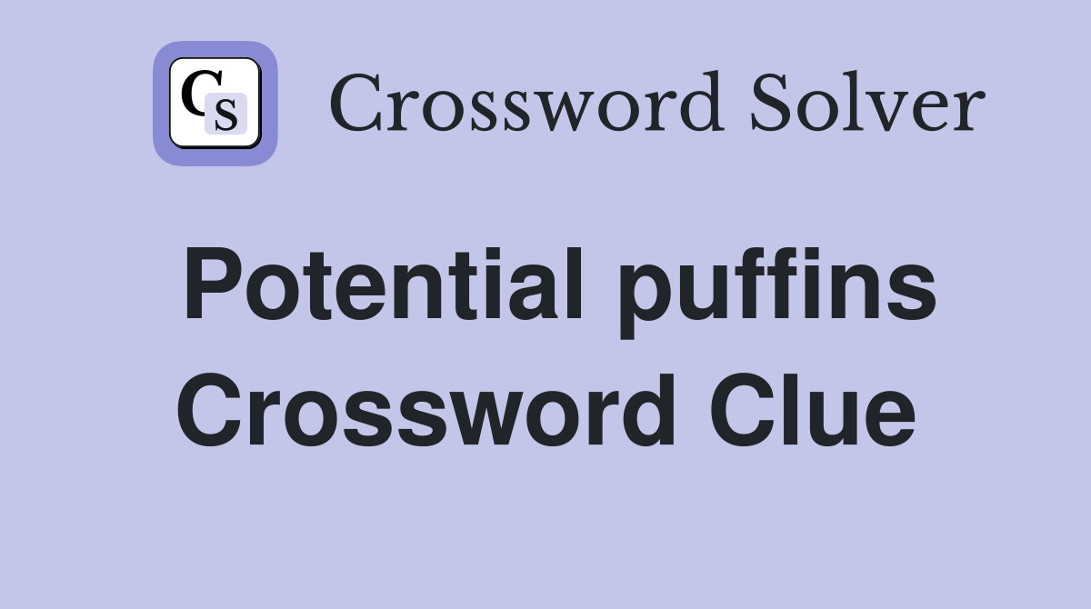 Potential puffins Crossword Clue