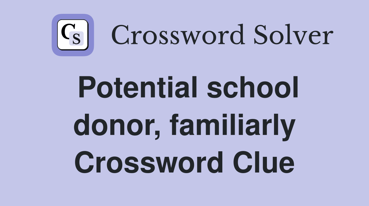 Potential school donor, familiarly Crossword Clue