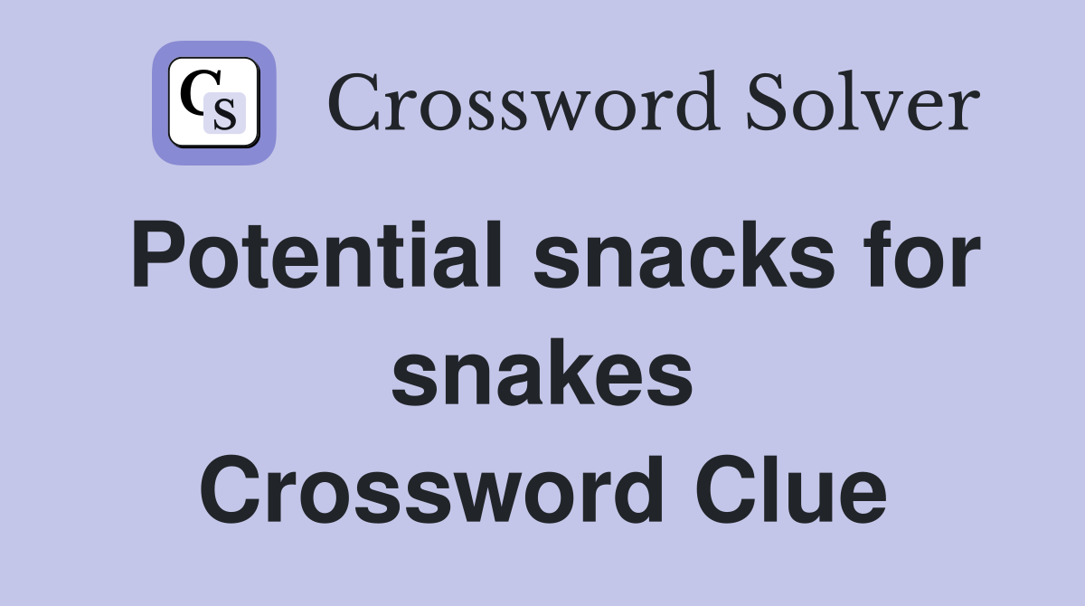 Potential snacks for snakes Crossword Clue