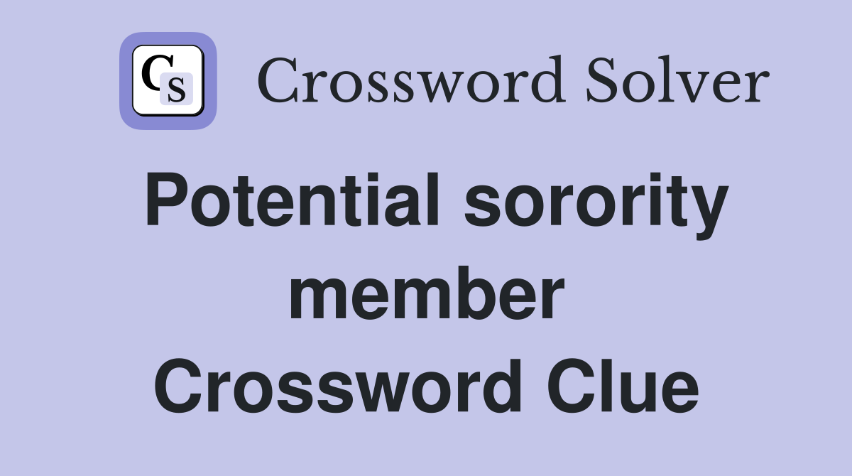 Potential sorority member Crossword Clue