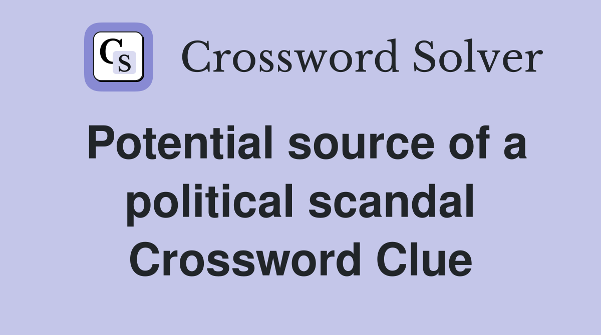 Potential source of a political scandal Crossword Clue