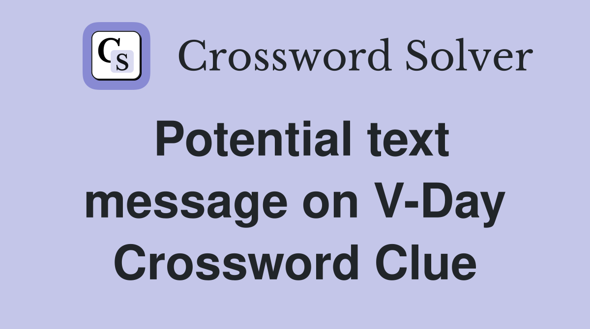 Potential text message on V-Day Crossword Clue