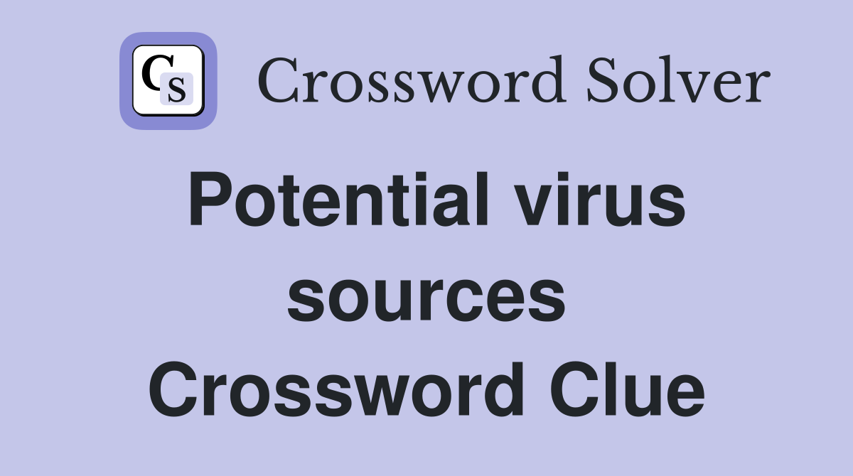 Potential virus sources Crossword Clue